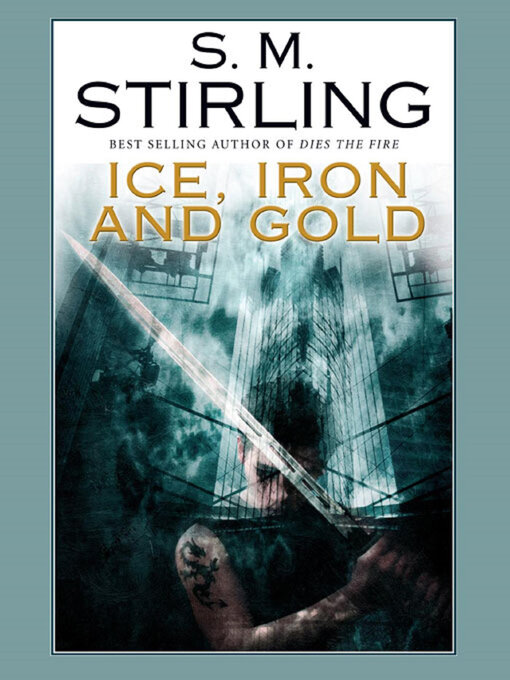 Title details for Ice, Iron, and Gold by SM  Stirling - Available